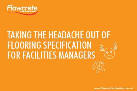 Taking the Headache Out of Flooring Specification for Facilities Managers